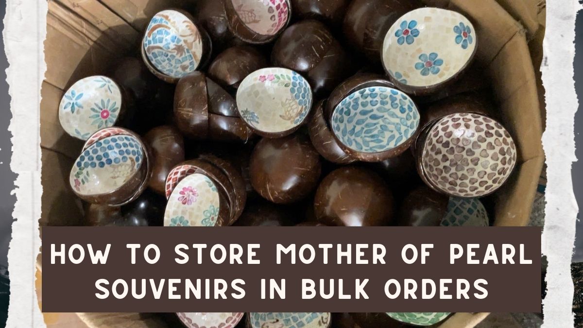 How-to-Store-Mother-of-Pearl-Souvenirs-in-Bulk-Orders